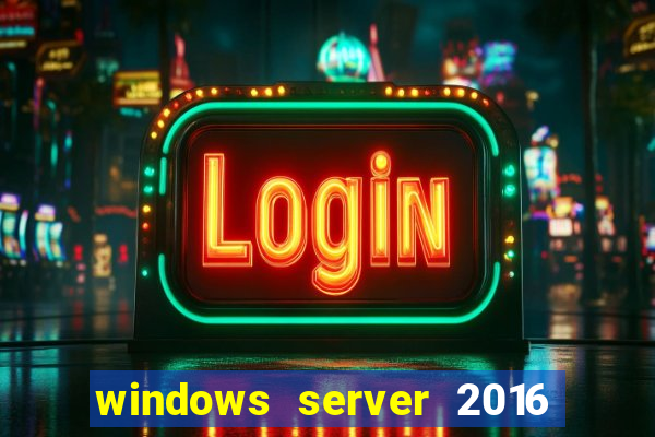 windows server 2016 download iso